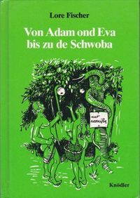 Bild des Buches von Lore Fischer, Von Adam ond Eva bis zu de Schwoba.